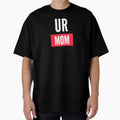 Urmom T-Shirt - Casual Everyday Wear Unisex - T-Shirt, Sweatshirt, Hoodie
