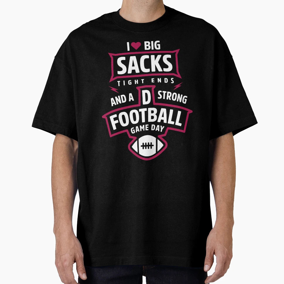 Womens I Love Big Sacks Tight Ends And T-Shirt - Trendy Graphic for Adults - T-Shirt, Sweatshirt, Hoodie