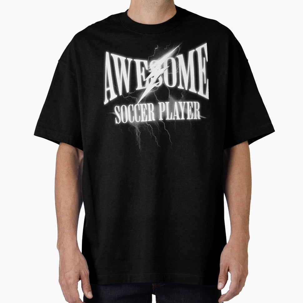 Awesome Soccer Player T-Shirt - Novelty Apparel Unisex - T-Shirt, Sweatshirt, Hoodie