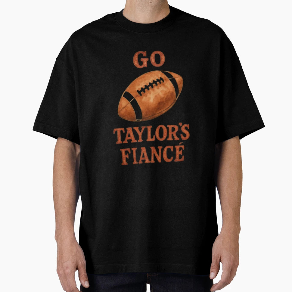 Go Taylors Fianc Football Bold Game T-Shirt - Fun Novelty Design Men Women - T-Shirt, Sweatshirt, Hoodie