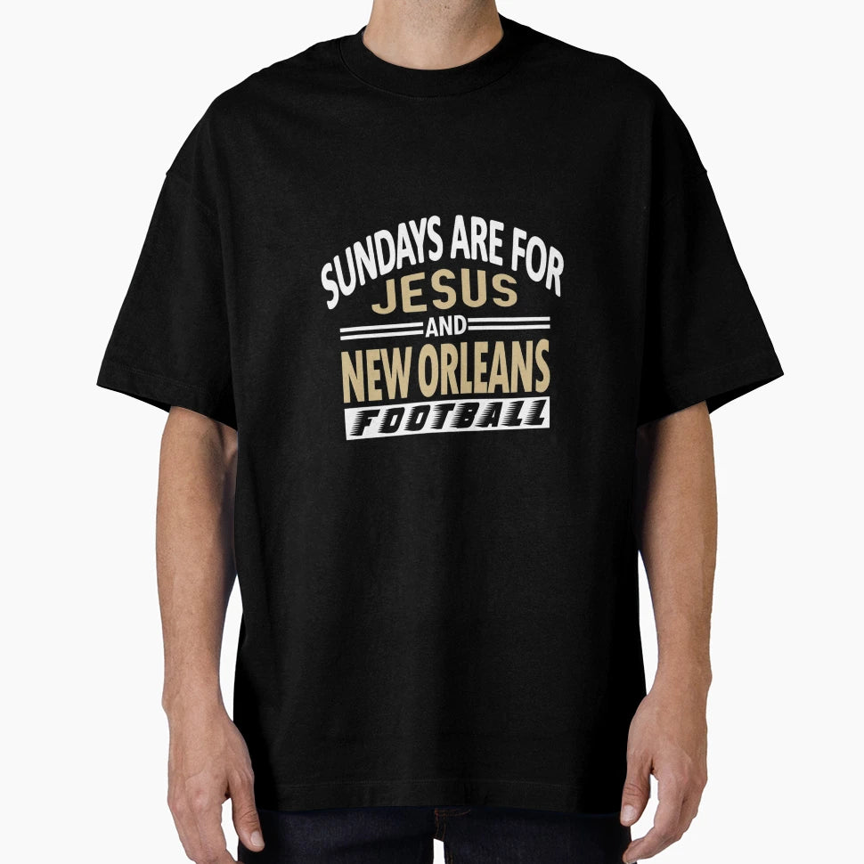 Sundays Are Jesus And New Orleans T-Shirt - Streetwear Style Men Women - T-Shirt, Sweatshirt, Hoodie