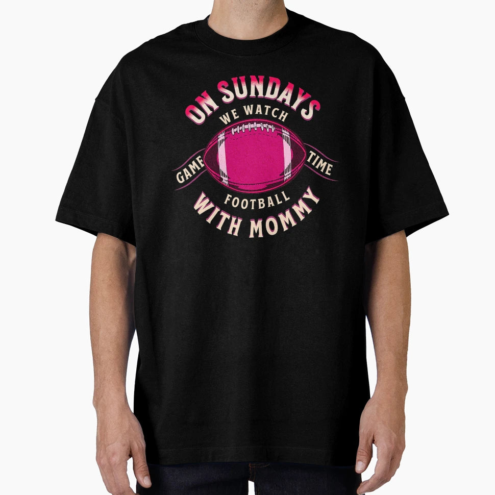 Sundays We Watch Football Mommy Family T-Shirt - Custom Art Print Unisex - T-Shirt, Sweatshirt, Hoodie