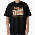 I Tackled 100 Days T-Shirt - Custom Art Print Men Women - T-Shirt, Sweatshirt, Hoodie
