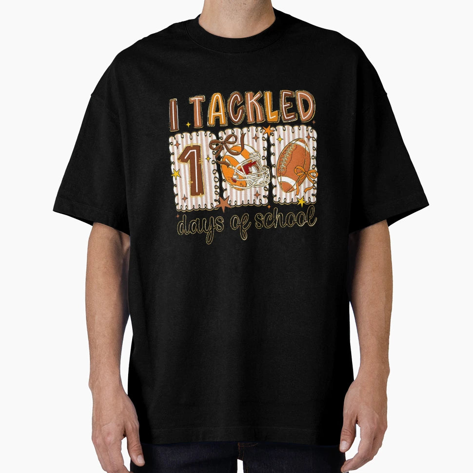 I Tackled 100 Days T-Shirt - Custom Art Print Men Women - T-Shirt, Sweatshirt, Hoodie