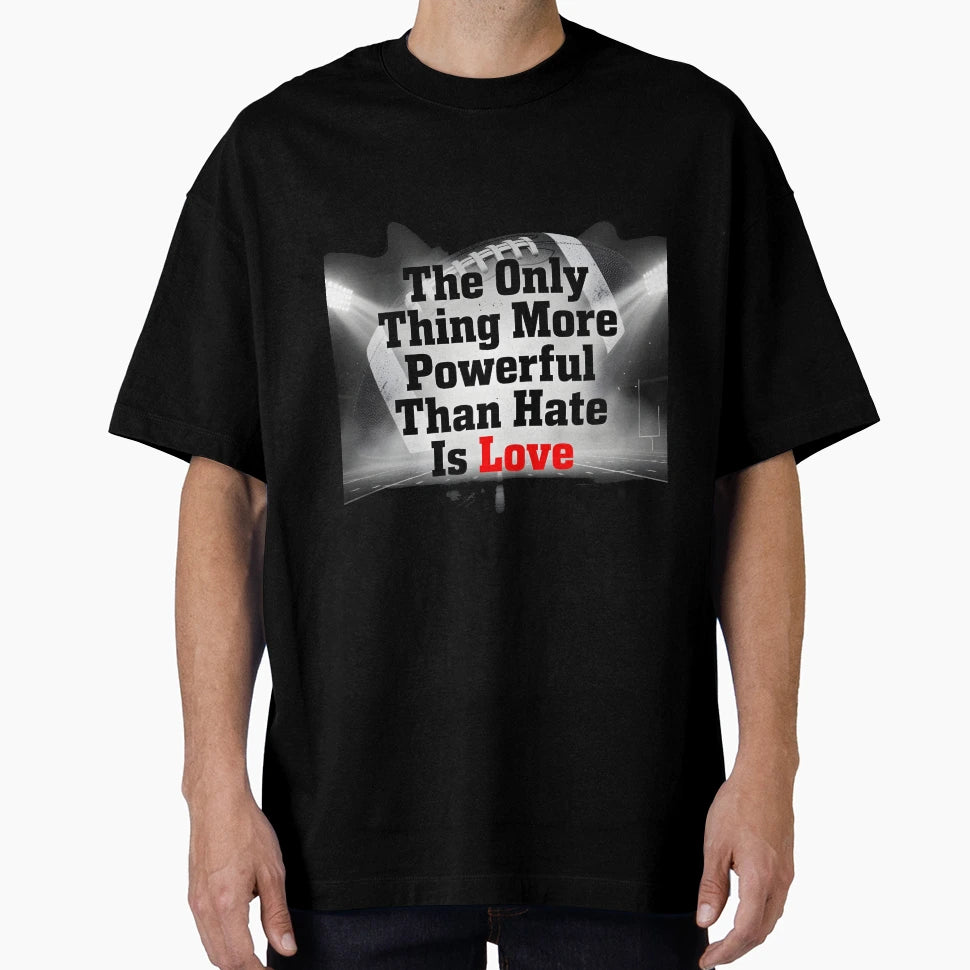 Only Thing More Powerful Than Hate Is T-Shirt - Unique Graphic for Adults - T-Shirt, Sweatshirt, Hoodie