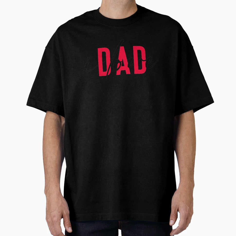 I Love Dad T-Shirt - Unique Graphic Unisex - T-Shirt, Sweatshirt, Hoodie