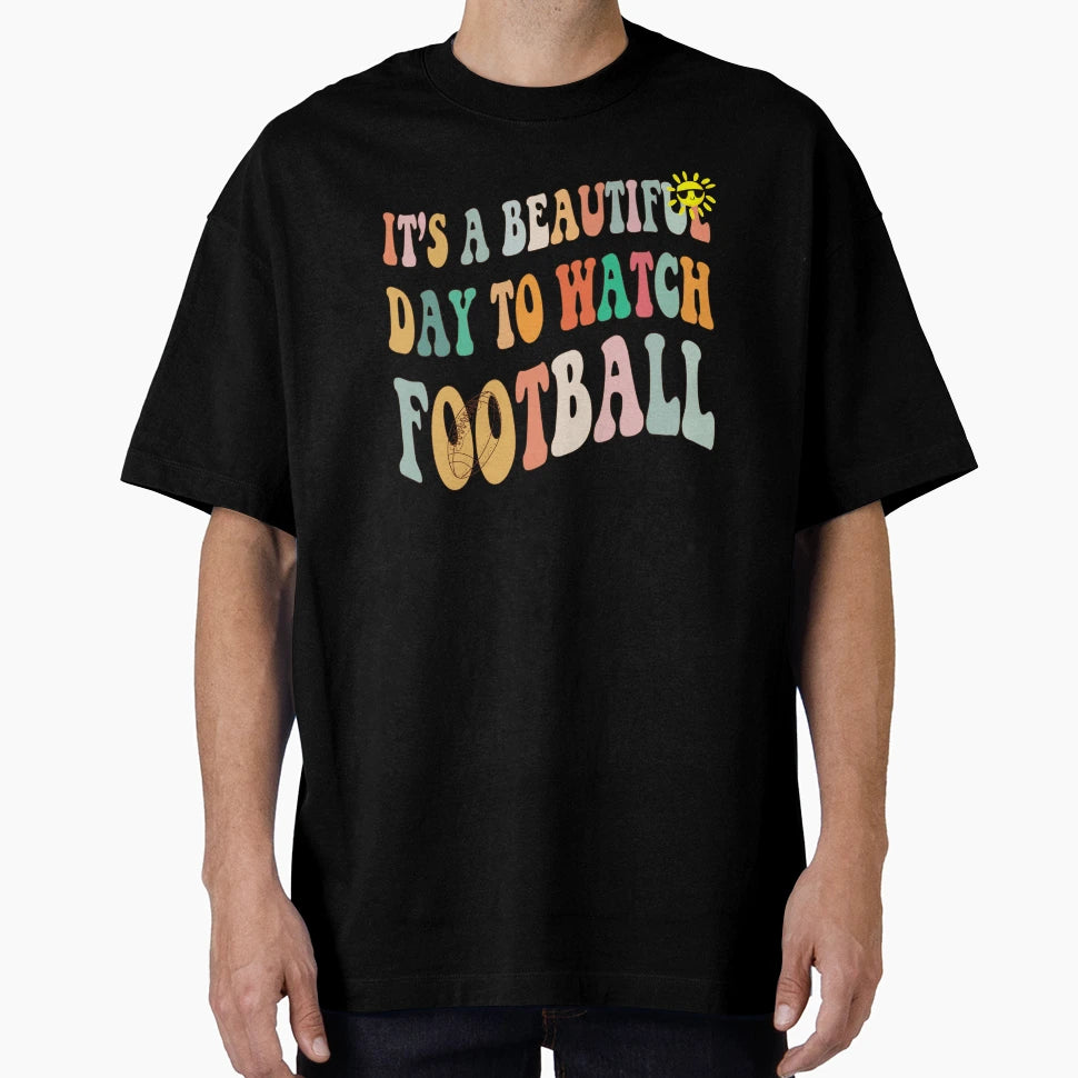 Its Beautiful Day To Watch Football T-Shirt - Novelty Apparel for Adults - T-Shirt, Sweatshirt, Hoodie