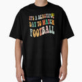 Its Beautiful Day To Watch Football T-Shirt - Novelty Apparel for Adults - T-Shirt, Sweatshirt, Hoodie