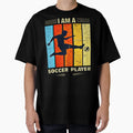 I Am Soccer Player T-Shirt - Streetwear Style Men Women - T-Shirt, Sweatshirt, Hoodie
