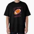 Let There Be Football T-Shirt - Minimalist Print Unisex - T-Shirt, Sweatshirt, Hoodie