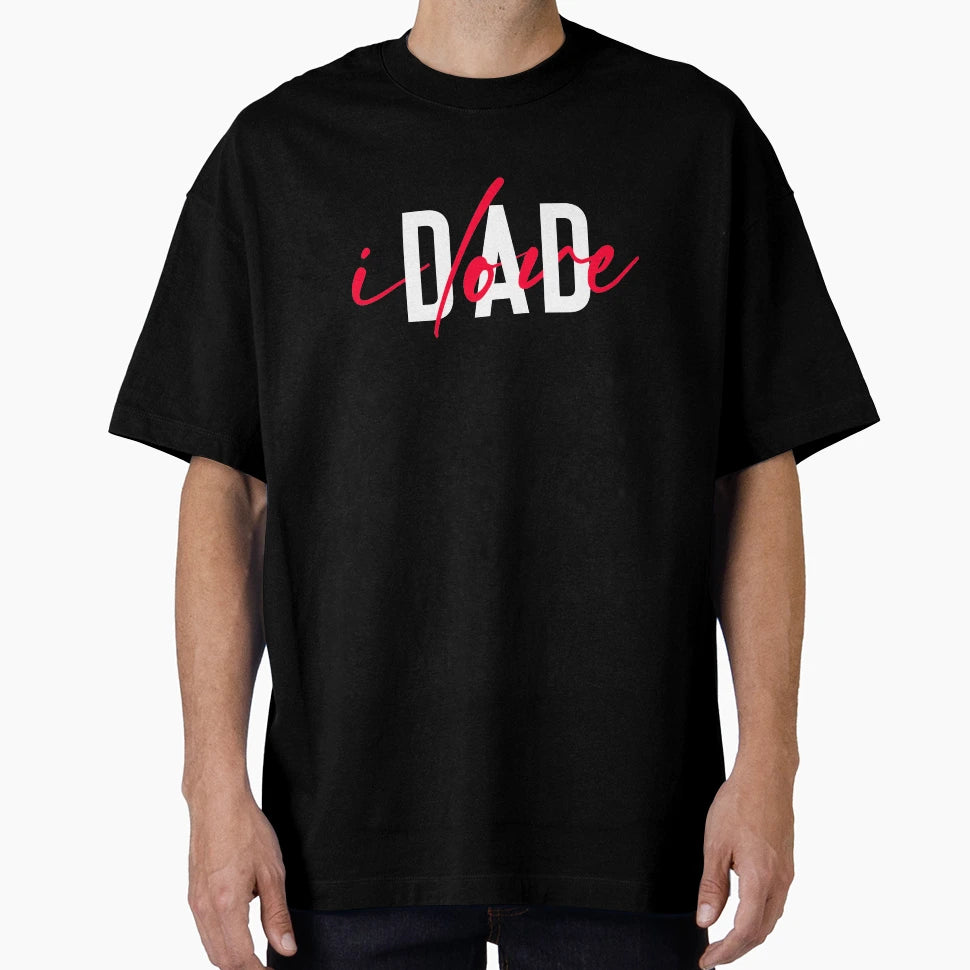 I Love Dad T-Shirt - Graphic Print Unisex - T-Shirt, Sweatshirt, Hoodie