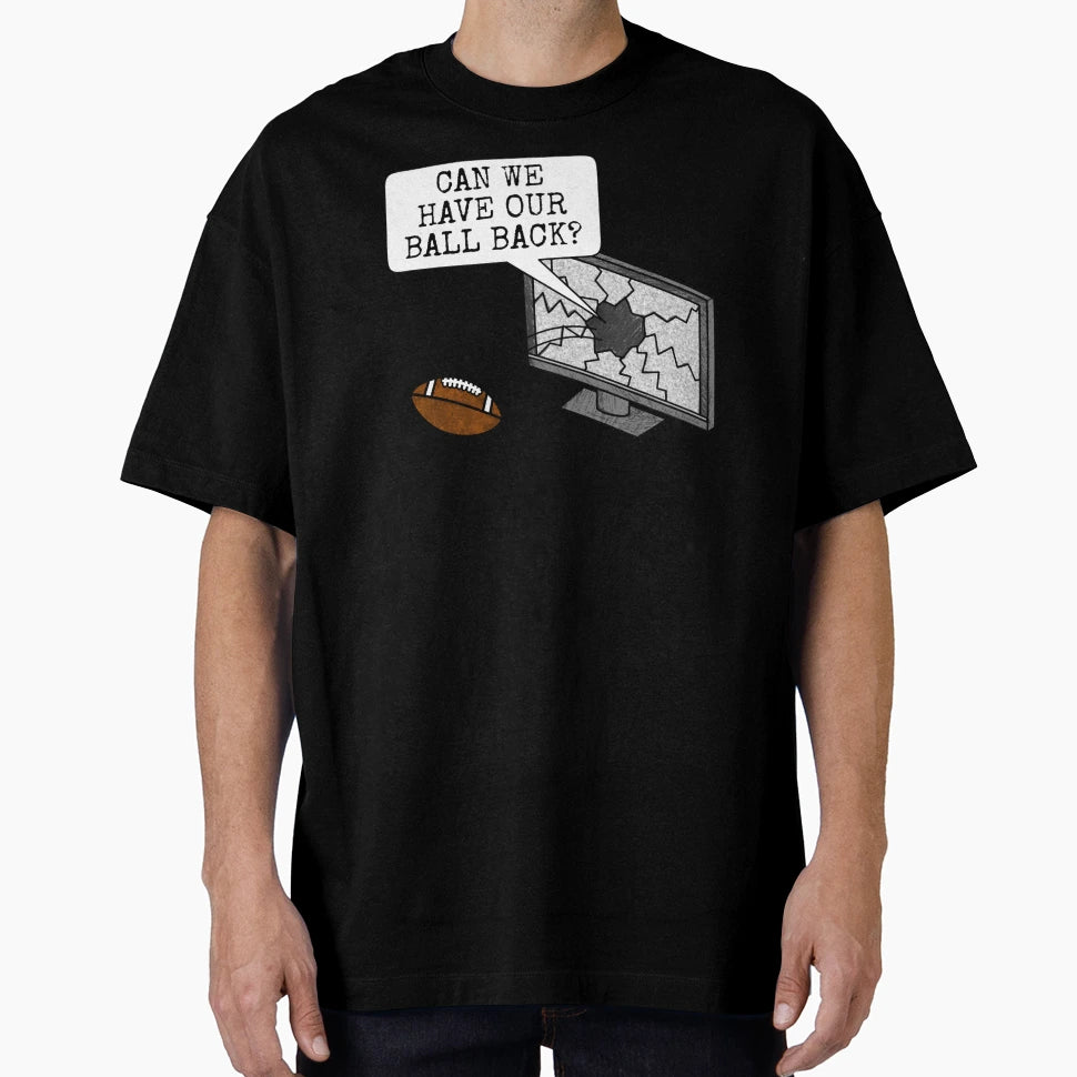 Can We Have Our Ball Back American T-Shirt - Fun Novelty Design Men Women - T-Shirt, Sweatshirt, Hoodie