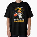 I Came Football Stayed Commercials T-Shirt - Aesthetic Graphic for Adults - T-Shirt, Sweatshirt, Hoodie