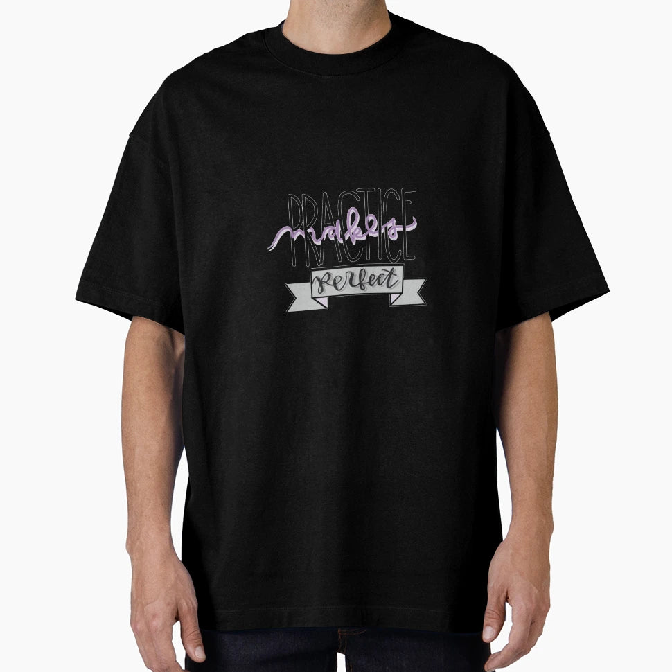 Practice Makes T-Shirt - Casual Everyday Wear Unisex - T-Shirt, Sweatshirt, Hoodie