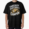 Fntasy Football Champion T-Shirt - Casual Everyday Wear Men Women - T-Shirt, Sweatshirt, Hoodie