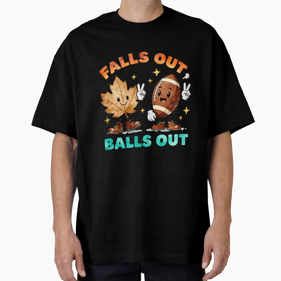 Falls Out Balls Out Football T-Shirt - Casual Everyday Wear for Adults - T-Shirt, Sweatshirt, Hoodie