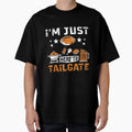 Football Fan Tailgate Party Sports Im Just T-Shirt - Trendy Graphic Unisex - T-Shirt, Sweatshirt, Hoodie