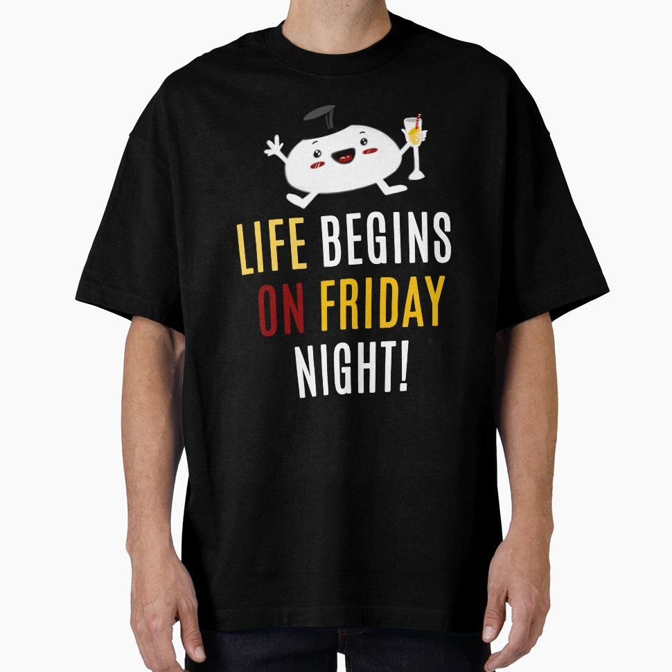 Life Begins Friday T-Shirt - Unique Graphic Unisex - T-Shirt, Sweatshirt, Hoodie