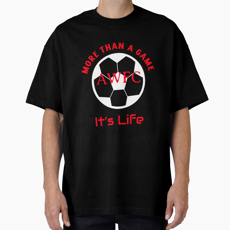 More Than Game Its Life Awfc Arsenal T-Shirt - Unique Graphic Unisex - T-Shirt, Sweatshirt, Hoodie