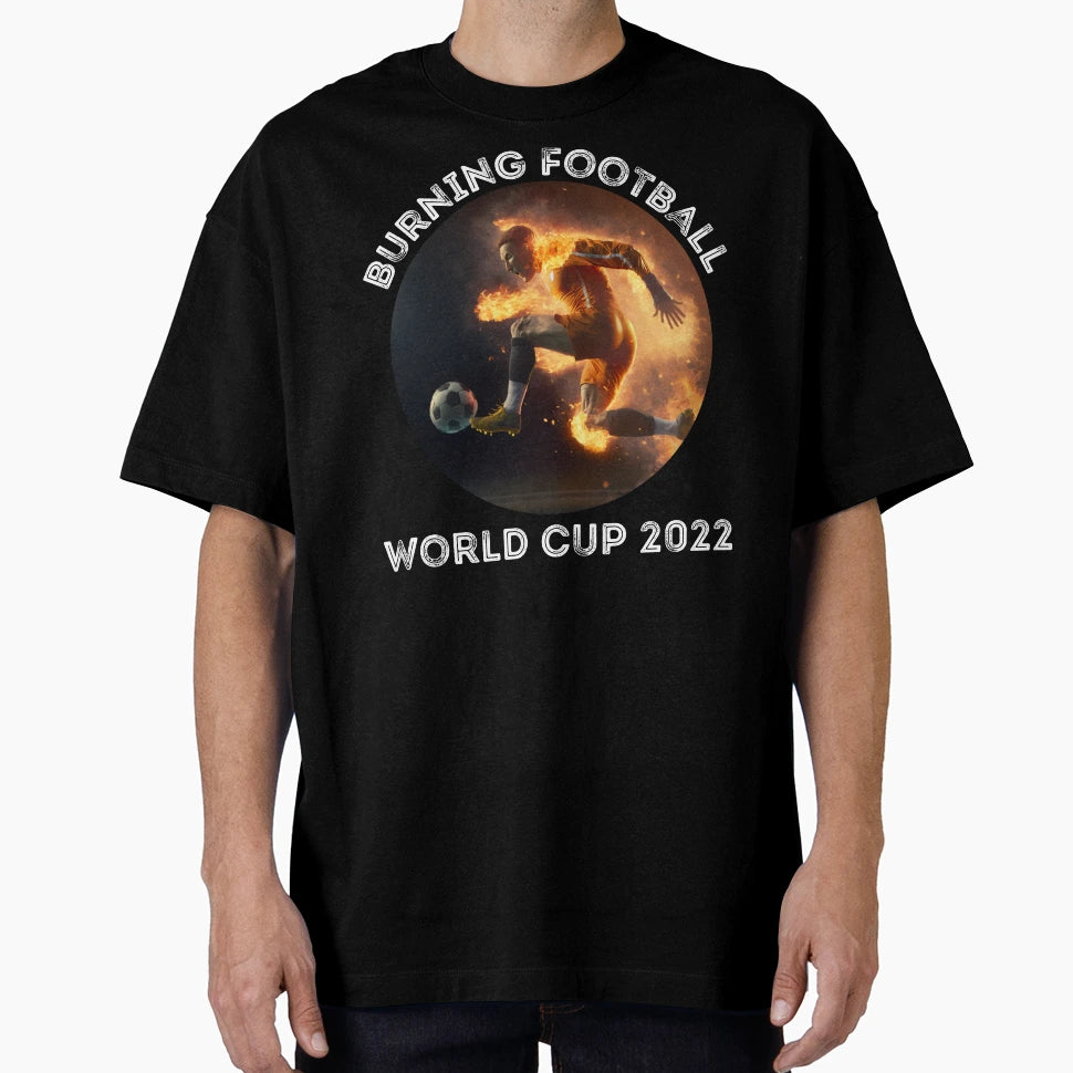 Burning Soccer 2022 T-Shirt - Fun Novelty Design Men Women - T-Shirt, Sweatshirt, Hoodie