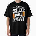 Eat Sleep Ball Repeat White Version T-Shirt - Novelty Apparel for Adults - T-Shirt, Sweatshirt, Hoodie
