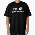 Im Quarterback T-Shirt - Aesthetic Graphic Unisex - T-Shirt, Sweatshirt, Hoodie