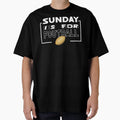 Enjoy Your Weekend Sunday Is Football T-Shirt - Streetwear Style Unisex - T-Shirt, Sweatshirt, Hoodie