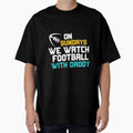 Sundays We Watch Football Daddy T-Shirt - Novelty Apparel Men Women - T-Shirt, Sweatshirt, Hoodie