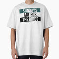 Sundays Are Birds T-Shirt - Fun Novelty Design Unisex - T-Shirt, Sweatshirt, Hoodie