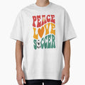 Peace Love Soccer T-Shirt - Casual Everyday Wear Men Women - T-Shirt, Sweatshirt, Hoodie
