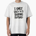 I Only Shout Tv During Football Funny T-Shirt - Unique Graphic for Adults - T-Shirt, Sweatshirt, Hoodie
