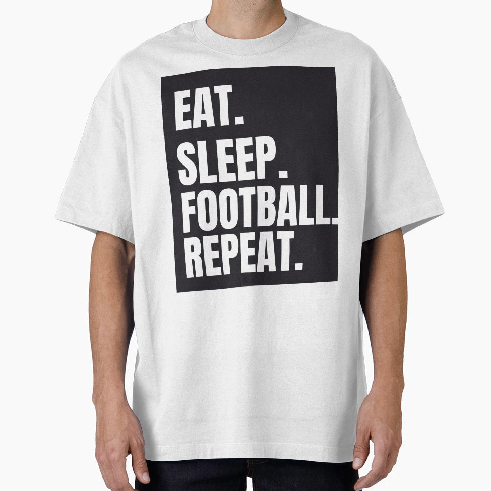 Eat Sleep Football Repeat T-Shirt - Fun Novelty Design for Adults - T-Shirt, Sweatshirt, Hoodie