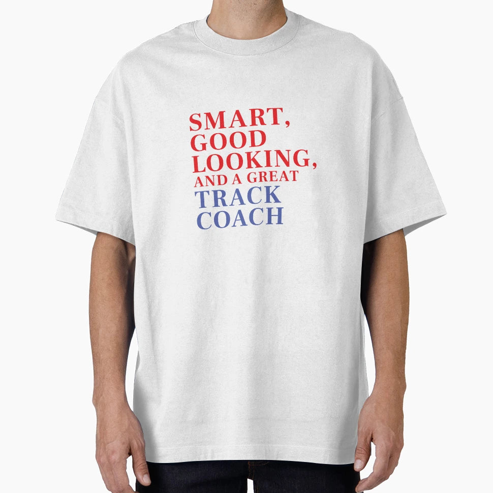 Smart Good Looking And Great Track Coach T-Shirt - Graphic Print Unisex - T-Shirt, Sweatshirt, Hoodie