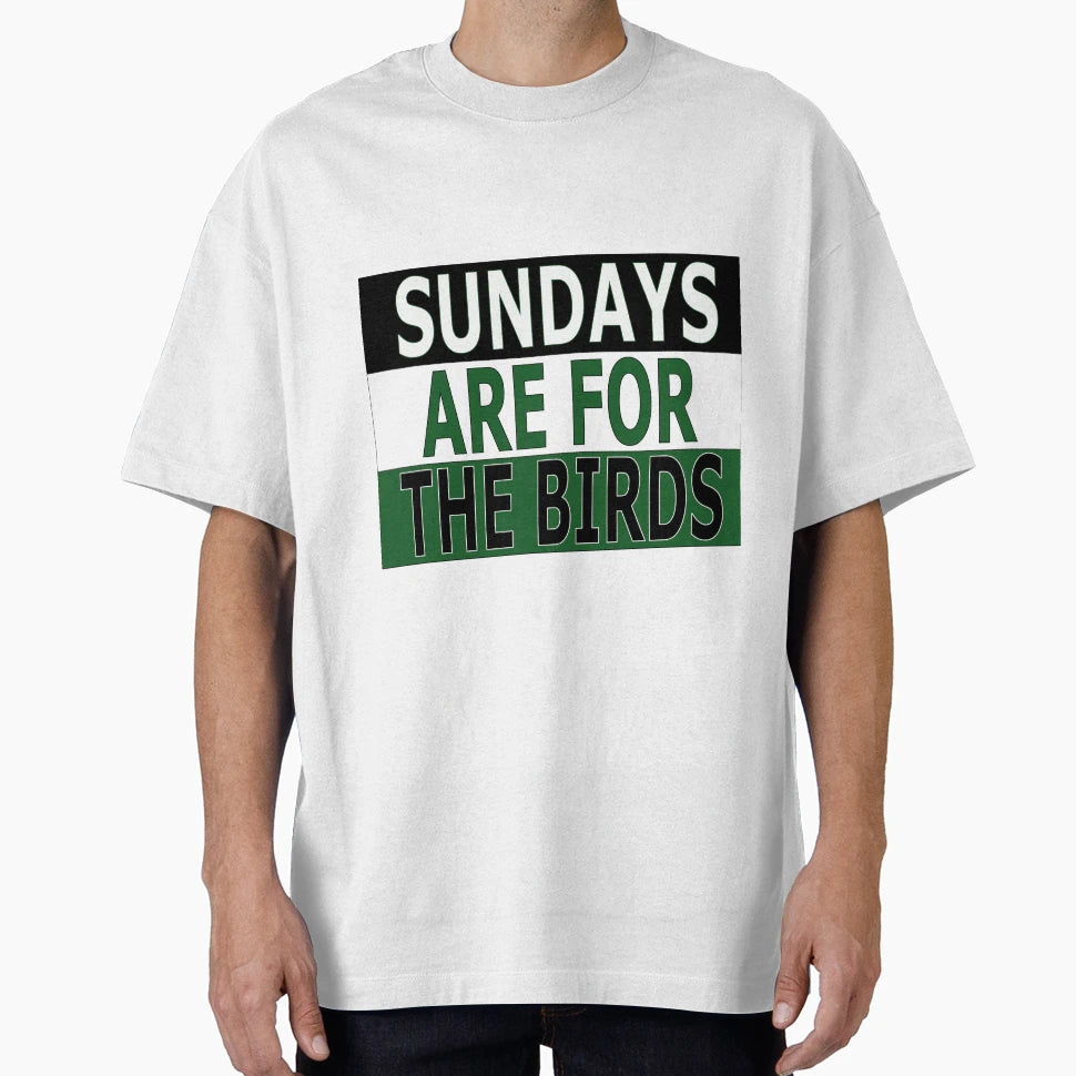 Sundays Are Birds T-Shirt - Casual Everyday Wear Men Women - T-Shirt, Sweatshirt, Hoodie