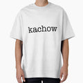 Kachow T-Shirt - Custom Art Print for Adults - T-Shirt, Sweatshirt, Hoodie