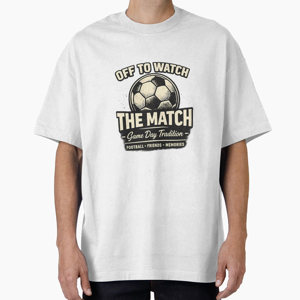 Off To Watch Match T-Shirt - Trendy Graphic Men Women - T-Shirt, Sweatshirt, Hoodie