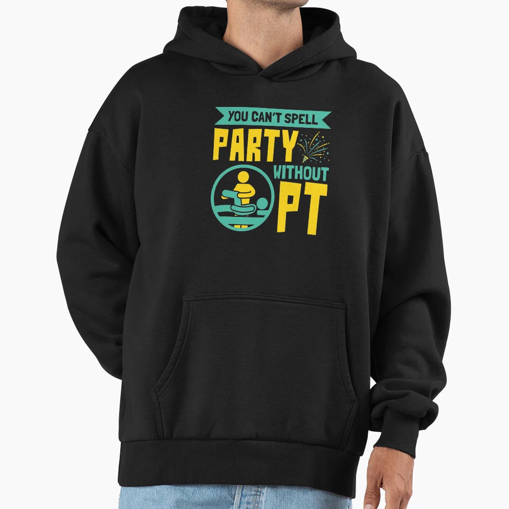 Physical Therapist You Cant Spell Hoodie - Novelty Apparel for Adults - T-Shirt, Sweatshirt, Hoodie