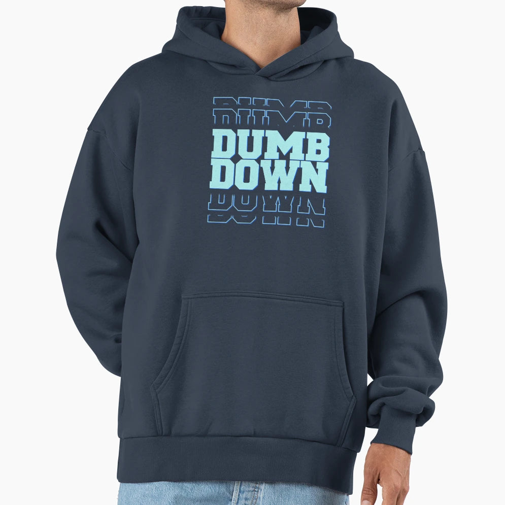 Dumb Down Vision Hoodie - Casual Everyday Wear Men Women - T-Shirt, Sweatshirt, Hoodie