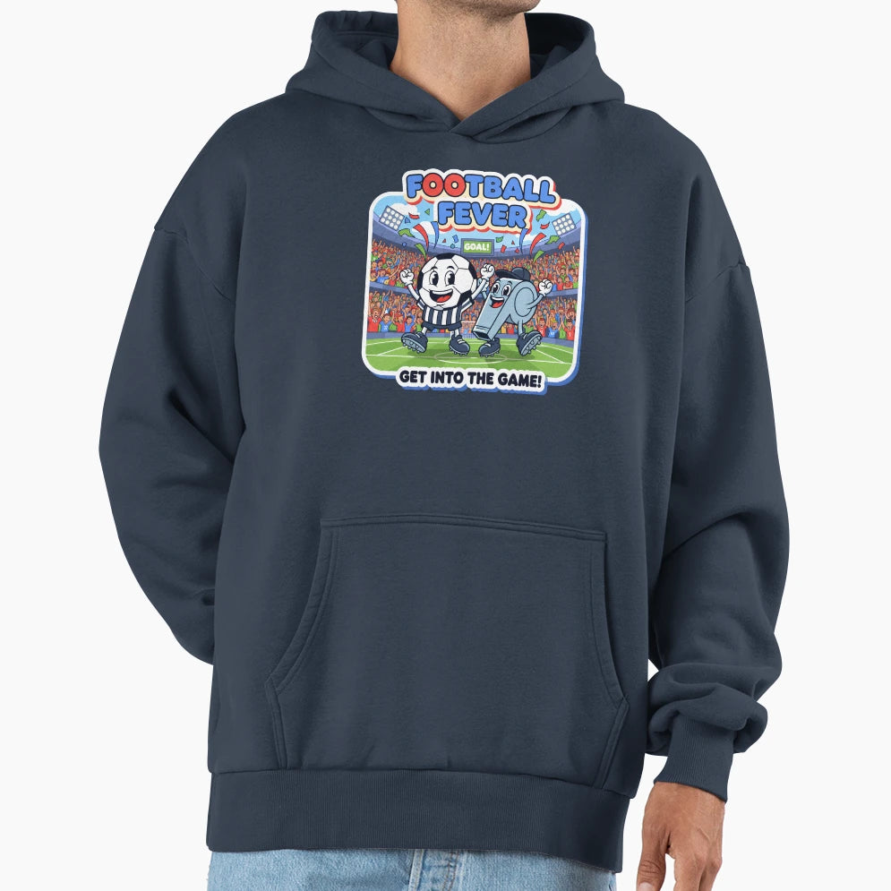 Football Fever Get Into Game Soccer Hoodie - Streetwear Style for Adults - T-Shirt, Sweatshirt, Hoodie