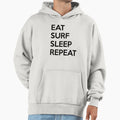 Eat Surf Sleep Repeat Hoodie - Fun Novelty Design Unisex - T-Shirt, Sweatshirt, Hoodie