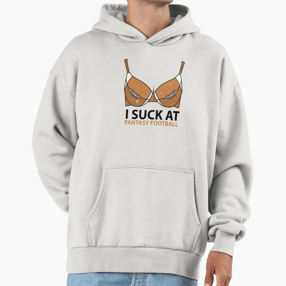 Funny I Suck Fantasy Football Last T-Shirt - Custom Art Print for Adults - T-Shirt, Sweatshirt, Hoodie
