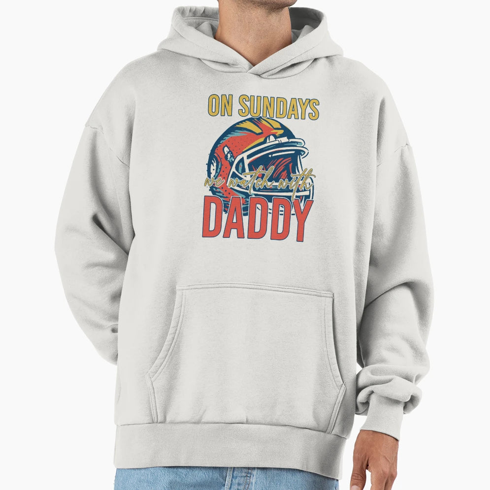 Sunday Football Daddy Fan Sundays We Hoodie - Fun Novelty Design Men Women - T-Shirt, Sweatshirt, Hoodie