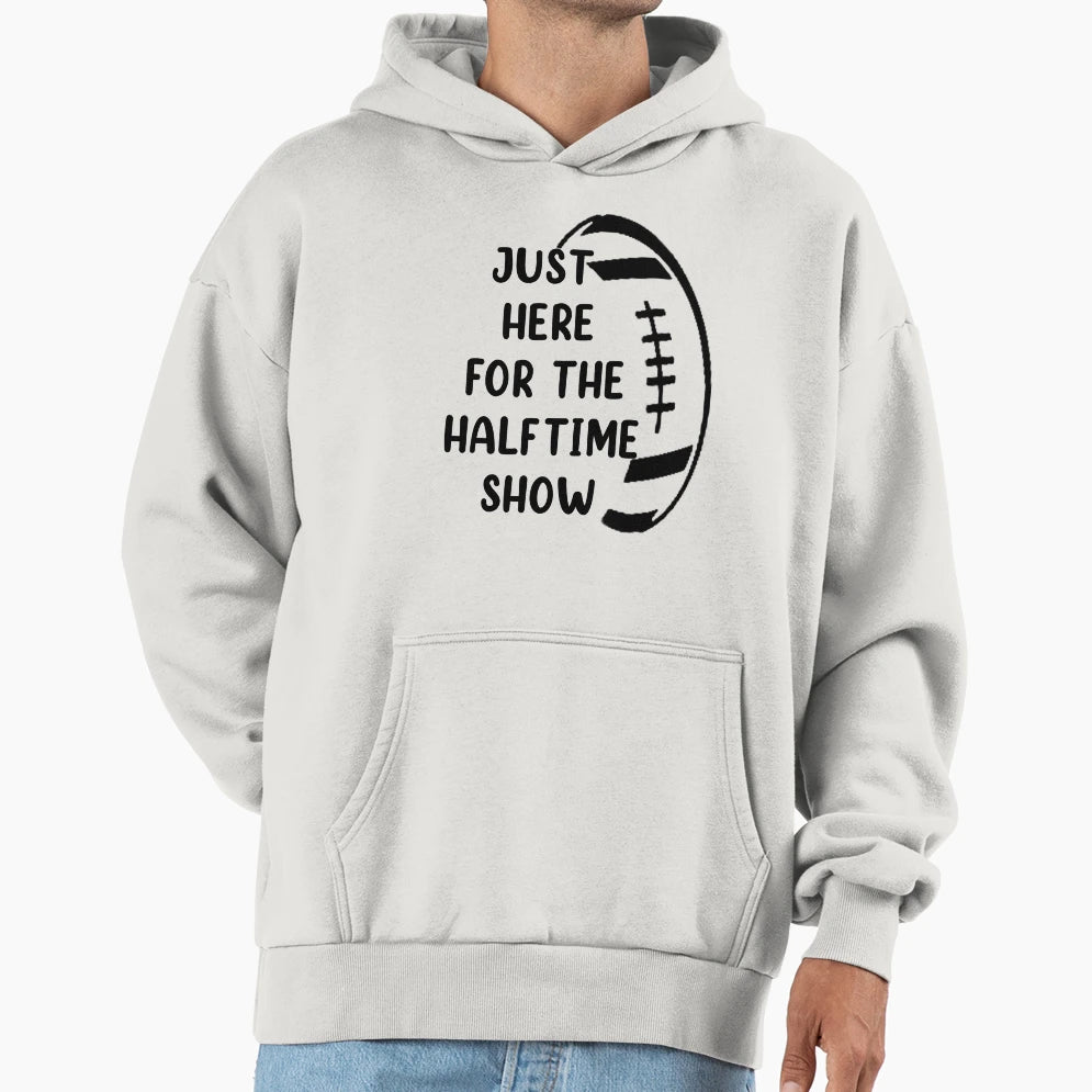 Just Here Halftime Show Hoodie - Graphic Print for Adults - T-Shirt, Sweatshirt, Hoodie