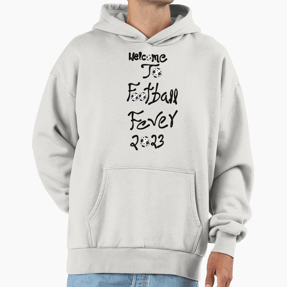 Welcome To Football Fever 2023 Hoodie - Casual Everyday Wear Unisex - T-Shirt, Sweatshirt, Hoodie
