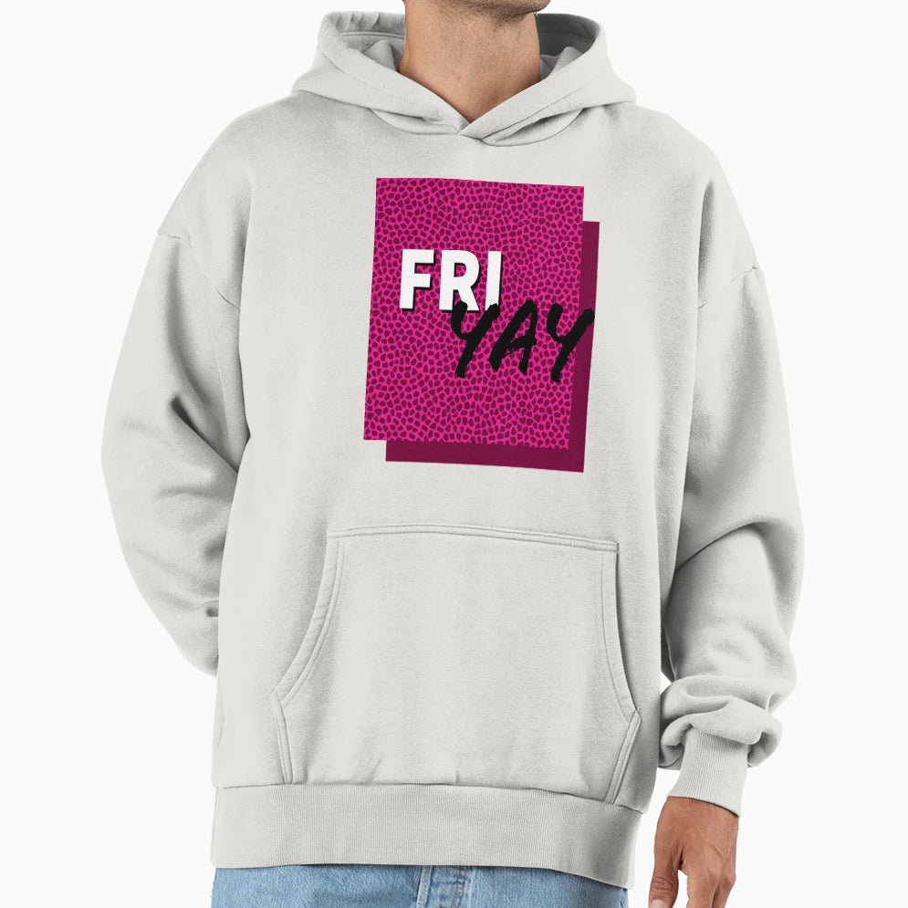 Fri Yay Hoodie - Casual Everyday Wear Men Women - T-Shirt, Sweatshirt, Hoodie