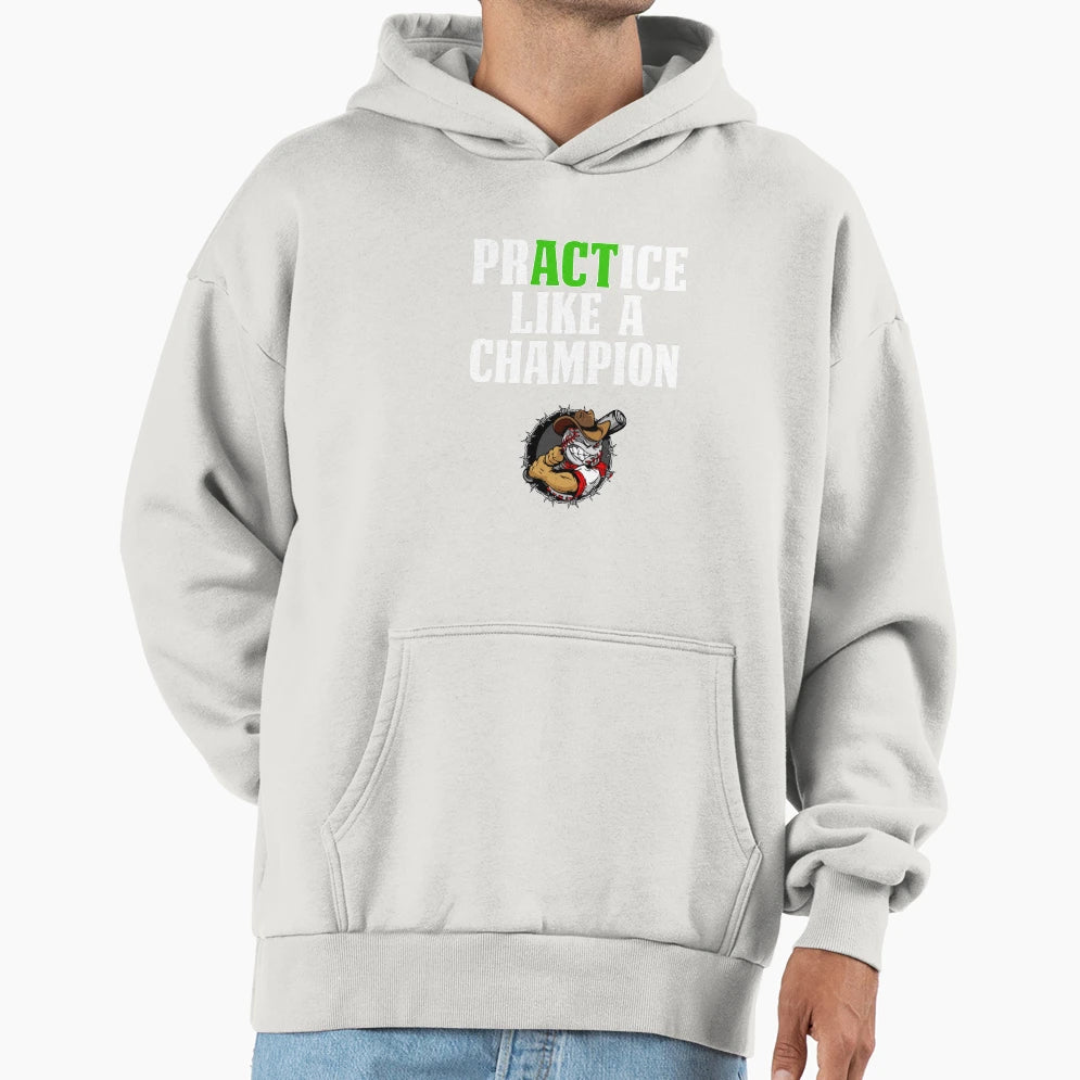 Baseball Practice Like Champion Hoodie - Fun Novelty Design Men Women - T-Shirt, Sweatshirt, Hoodie