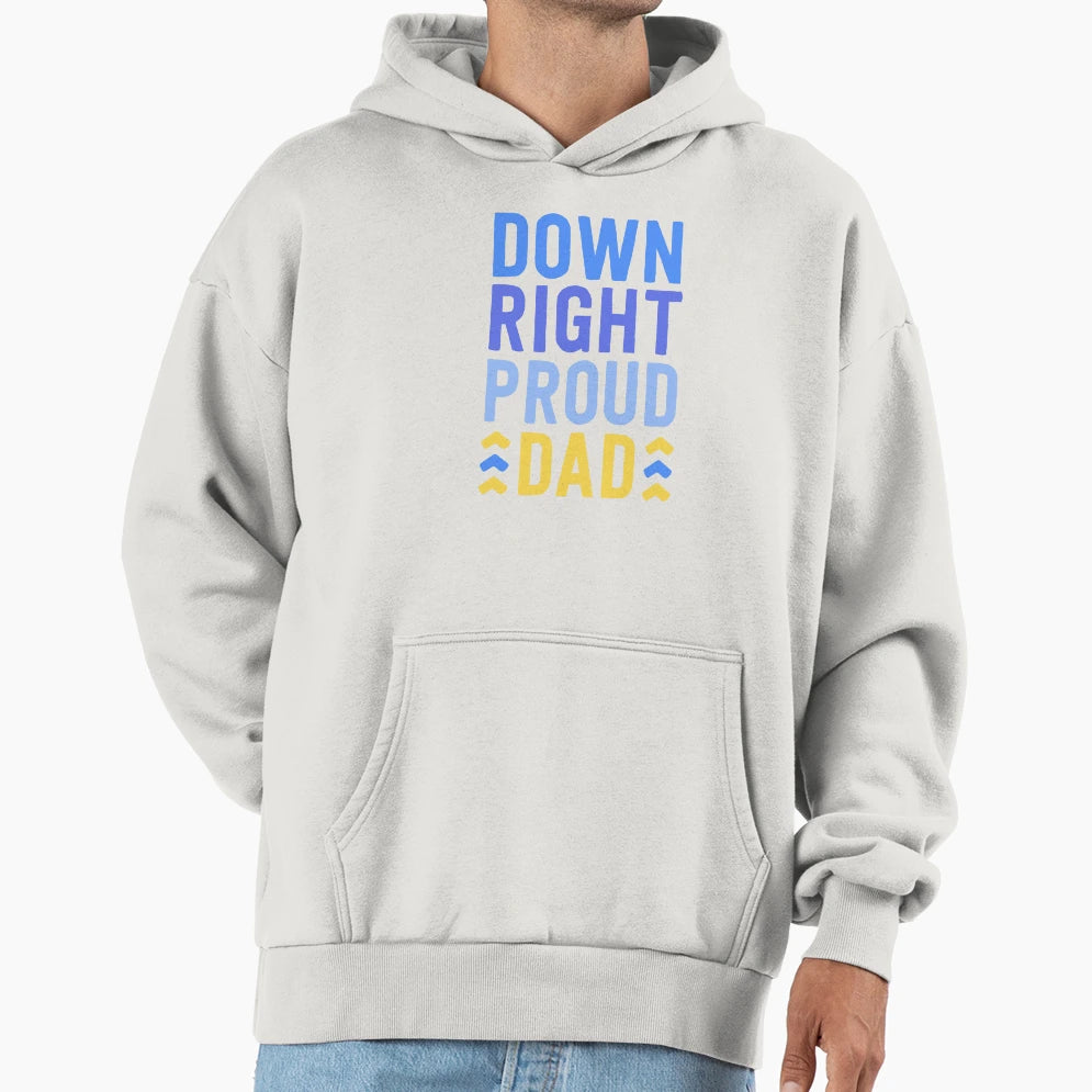 Down Right Proud Dad T21 Awareness Down Hoodie - Aesthetic Graphic Unisex - T-Shirt, Sweatshirt, Hoodie