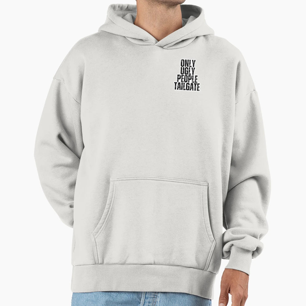 Only Ugly People Tailgate Block Font Hoodie - Graphic Print for Adults - T-Shirt, Sweatshirt, Hoodie