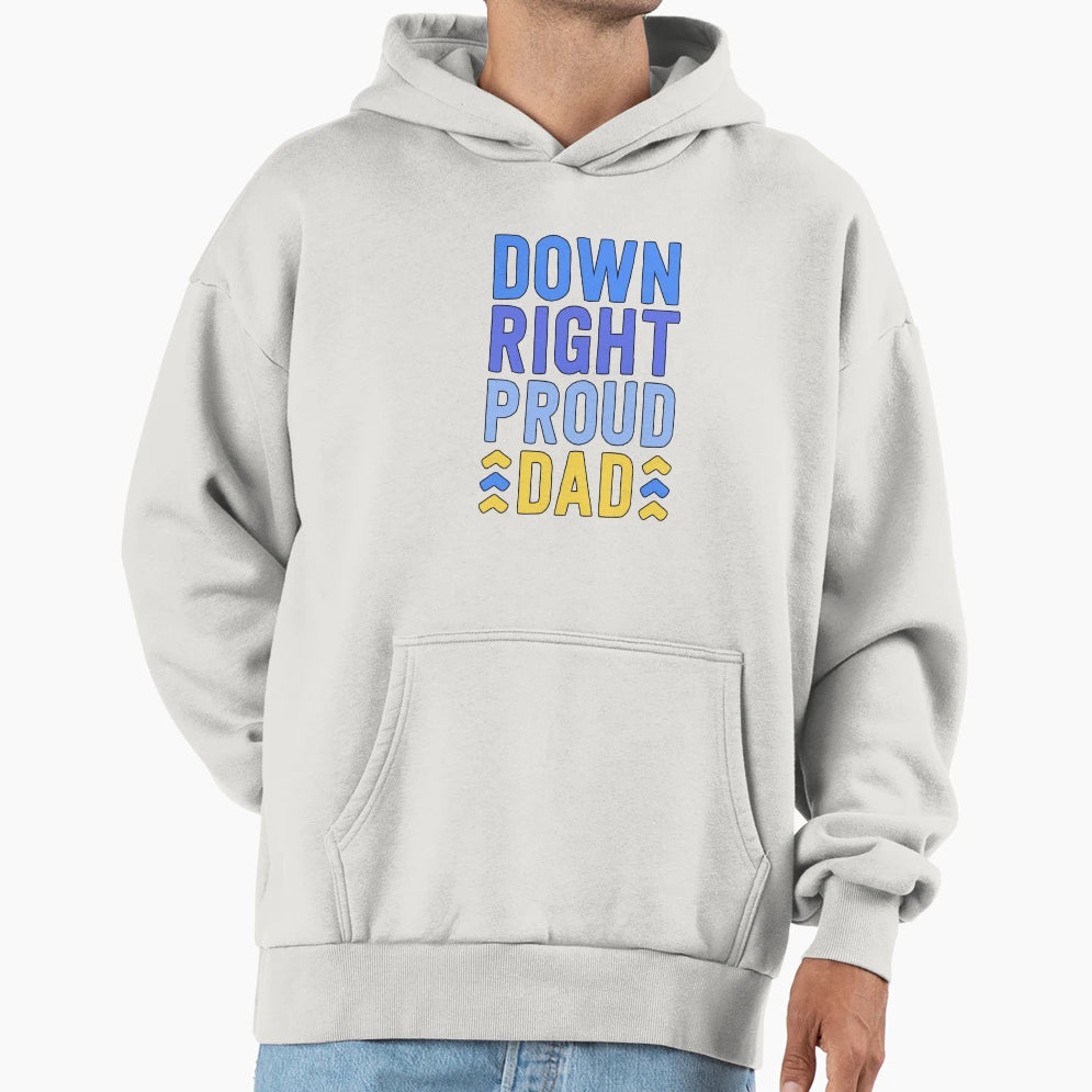 Down Right Proud Dad T21 Awareness Down Hoodie - Trendy Graphic Unisex - T-Shirt, Sweatshirt, Hoodie