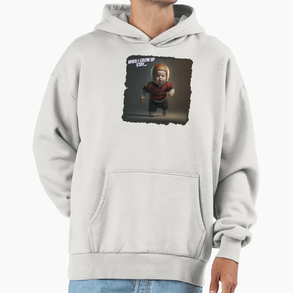 When I Grow Up Stay I Will Become Hoodie - Casual Everyday Wear Men Women - T-Shirt, Sweatshirt, Hoodie